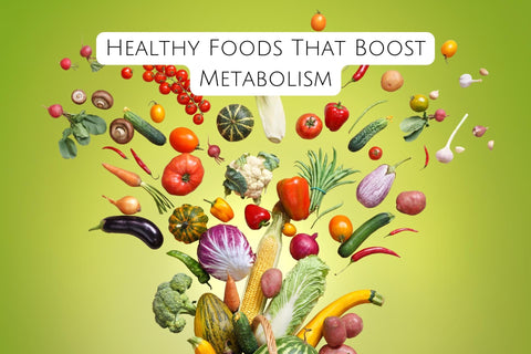 Healthy Foods That Boost Metabolism