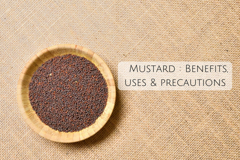Mustard : Benefits, uses & precautions