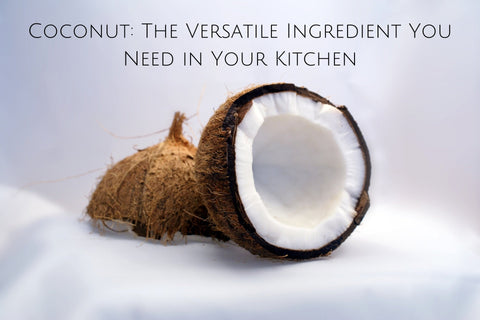Coconut: The Versatile Ingredient You Need in Your Kitchen
