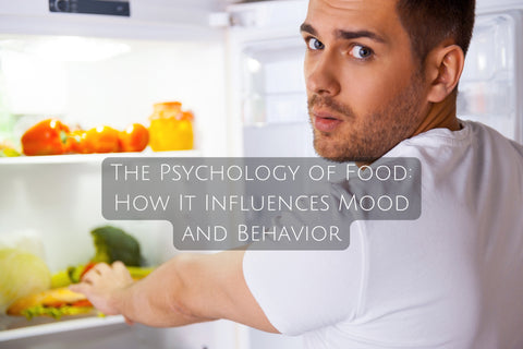 The Psychology of Food: How It Influences Mood and Behavior