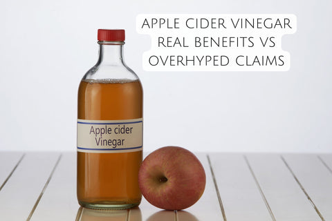 APPLE CIDER VINEGAR: REAL BENEFITS VS OVERHYPED CLAIMS