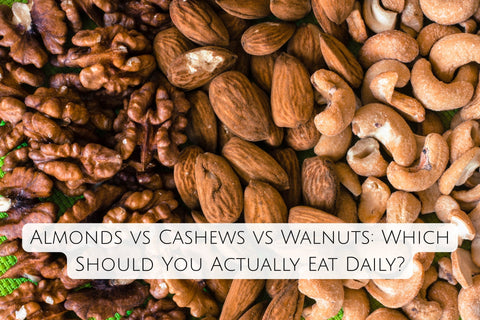 Almonds vs Cashews vs Walnuts: Which Should You Actually Eat Daily?