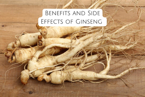 Benefits and Side Effects of Ginseng