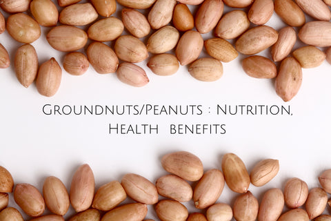 Groundnuts/Peanuts : Nutrition, Health  benefits