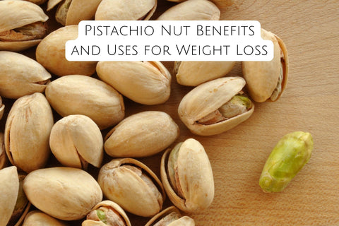 Pistachio Nut Benefits and Uses for Weight Loss