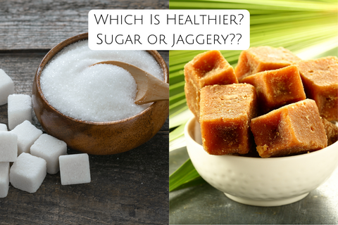 Which Is Healthier? Sugar or Jaggery?