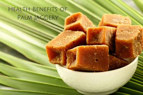 Health Benefits of Palm Jaggery