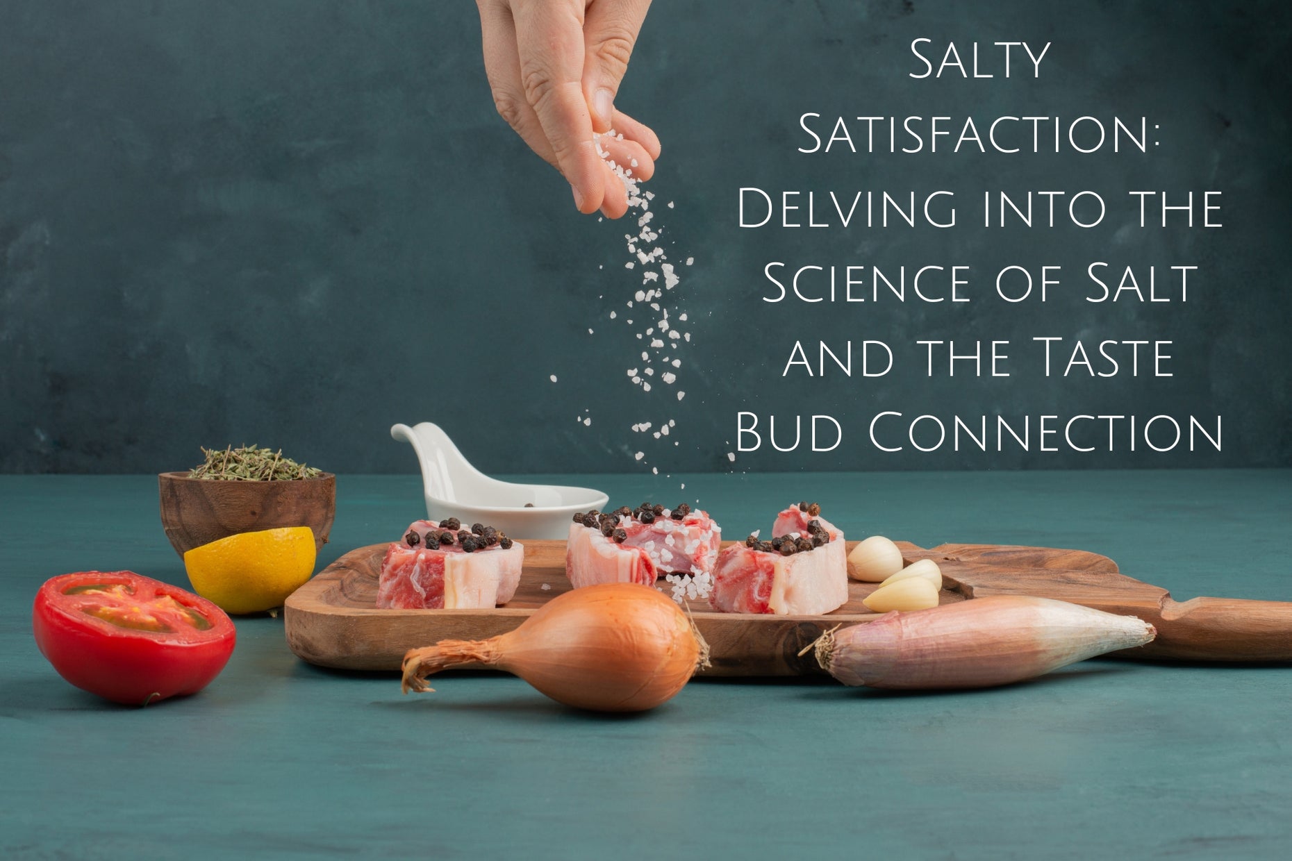 Salty Satisfaction Delving into the Science of Salt and the Taste Bud