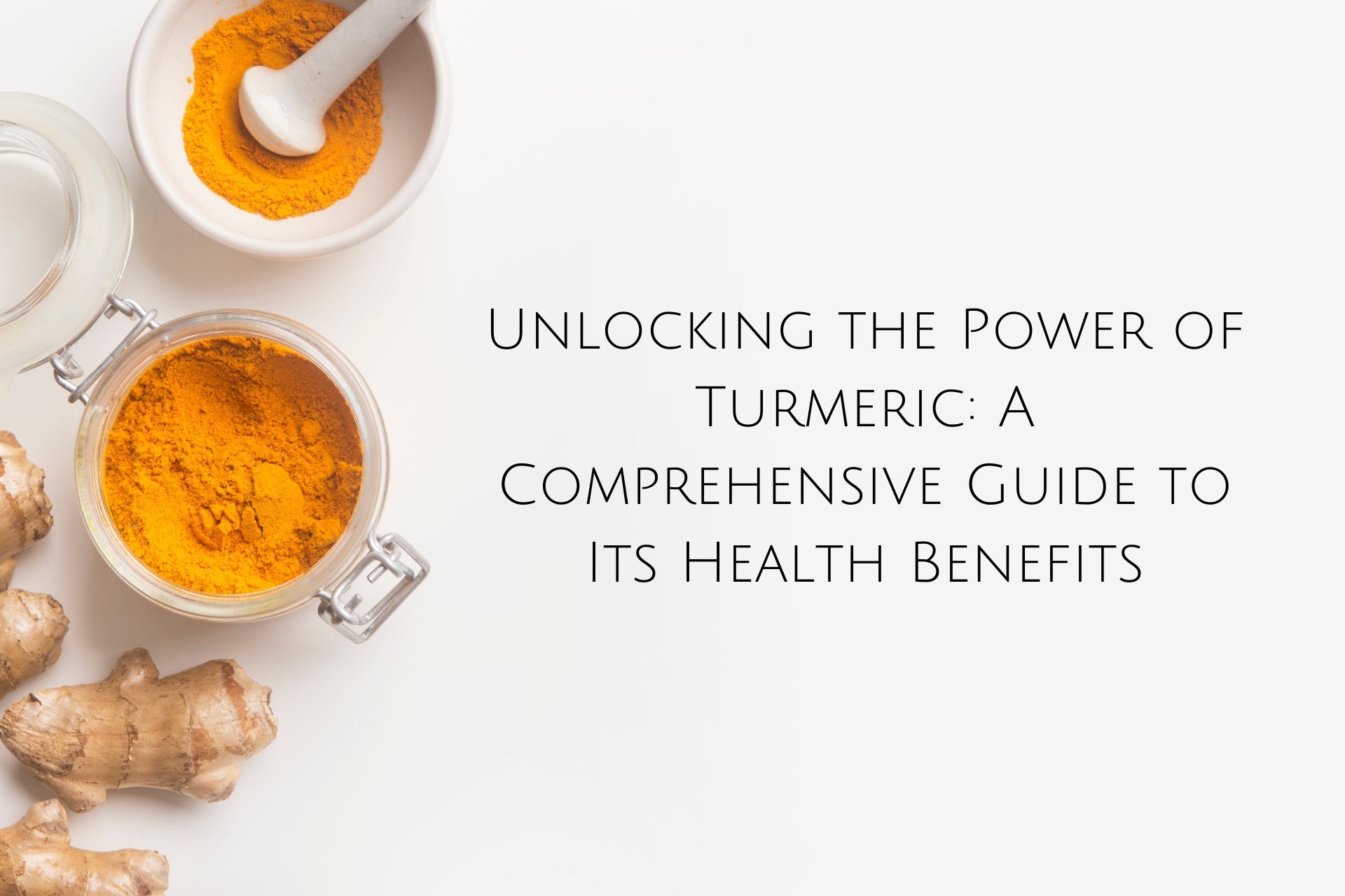 Unlocking the Power of Turmeric: A Comprehensive Guide to Its Health B ...