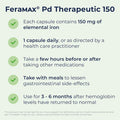 FeraMAX Pd 150 Iron Supplement - Once Daily High Dose Iron Supplement No.1 Recommended Treatment for Iron Deficiency Anemia - 150mg of Elemental Iron per Capsule, 100 Capsules