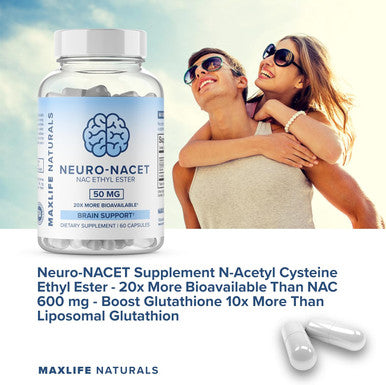 Maxlife Naturals Neuro NACET - N-Acetyl Cysteine Ethyl Ester - 20x More Bioavailable Than NAC 1000mg - 10x Higher Glutathione Boost Over Liposomal Glutathione - NAC Ethyl Ester with Glycine Selenium Brain Support